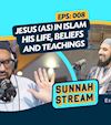 Episode 8 - Jesus (as) In Islam - His Life, Beliefs and Teachings