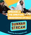 Episode 2: The Spiritual Dimensions of Hajj