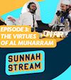 Episode 3: The Virtues of Al-Muharram