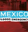 Press Release: Our Response to the Flooding in Mexico