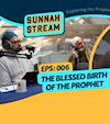 Episode 6: The Blessed Birth of the Prophet (saw)